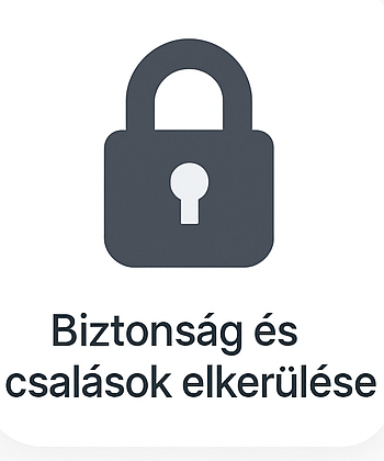 Biztonság és csalások elkerülése